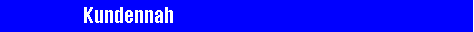 Textfeld:                 Kundennah